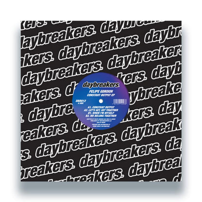 Felipe Gordon - (PRESALE 11/27/26) Constant Output (VINYL 12" Daybreakers) | NEW - DEEP HOUSE *NEW*