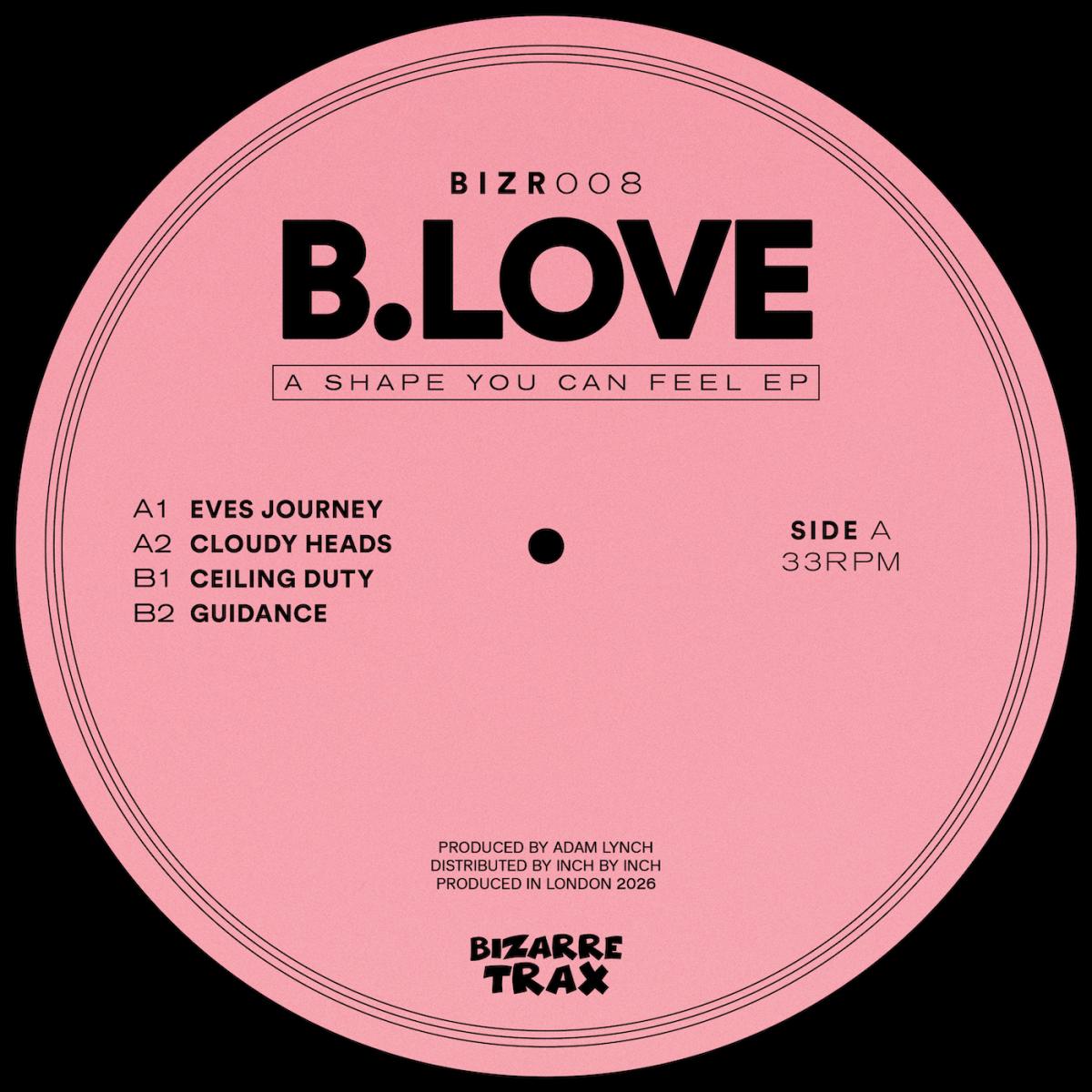 B.Love - (PRESALE 07/31/26) A Shape You Can Feel (VINYL 12" Bizarre Trax BIZR008 2026) | - DEEP HOUSE *NEW*