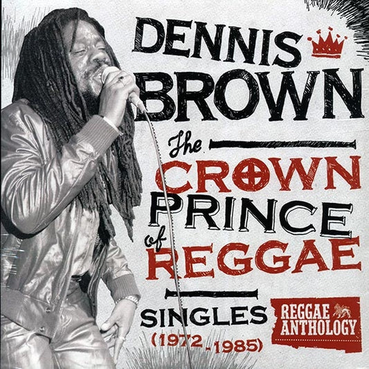 Dennis Brown - The Crown Prince Of Reggae Singles (1972-1985) |