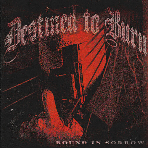 Destined To Burn - Bound In Sorrow |