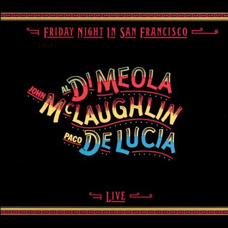 Dimeola Mclaughlin / Delucia - FRIDAY NIGHT IN SAN FRANCISCO |