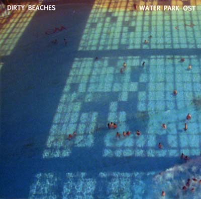 DIRTY BEACHES - Water Park Original Motion Picture Soundtrack |