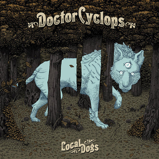 DOCTOR CYCLOPS - Local Dogs |