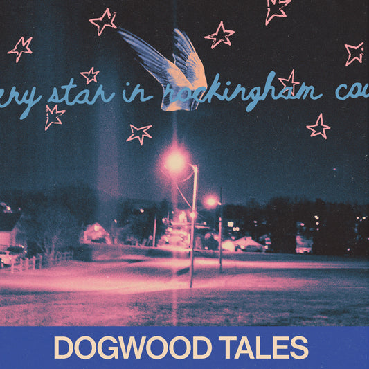 Dogwood Tales - Every Star In Rockingham County |