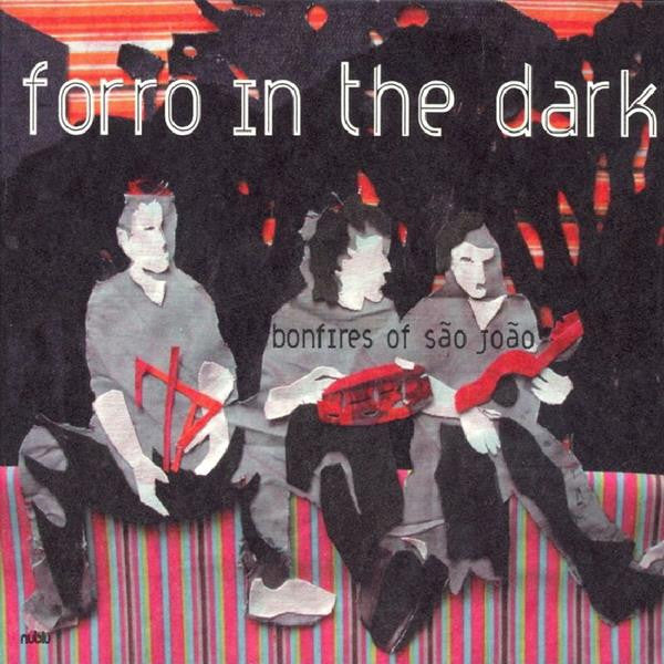 Forro in the Dark - Bonfires of Sao Joao (CD) | Mint (M) Mint (M) - DOWNTEMPO *NEW*