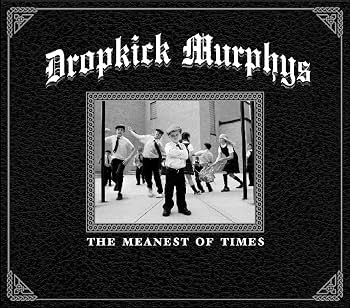 Dropkick Murphys - The Meanest Of Times |