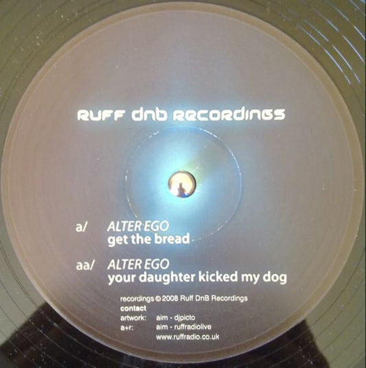 Alter Ego - Get The Bread / Your Daughter Kicked My Dog (VINYL 12" RUFF DNB RUFFDNB001 2008) | Near Mint (NM or M-) Generic - DRUM & BASS / USED *NEAR MINT*
