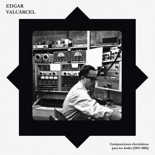 EDGAR VALCARCEL - Composiciones Electronicas Para Los Andes (1967-2006) |
