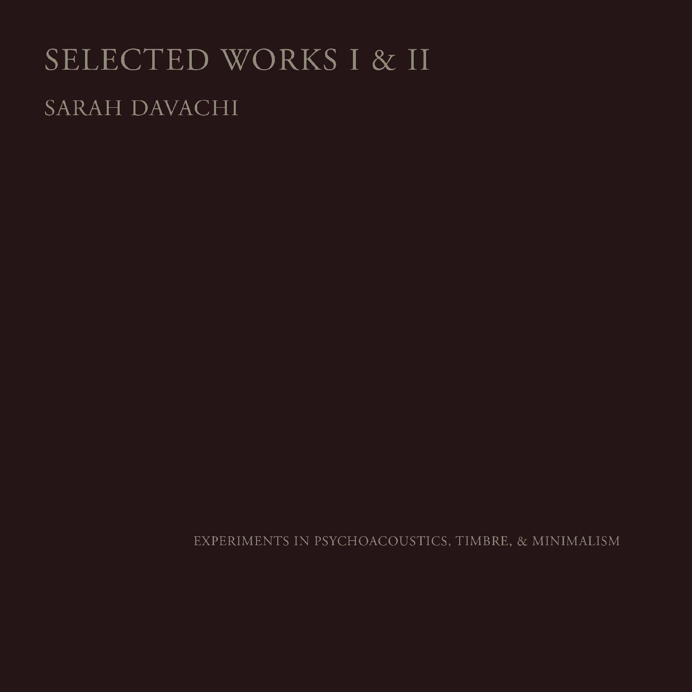 Davachi, Sarah - Selected Works I & II (CD) | - ELECTRONIC *NEW*