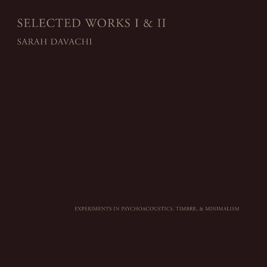 Davachi, Sarah - Selected Works I & II (CD) | - ELECTRONIC *NEW*