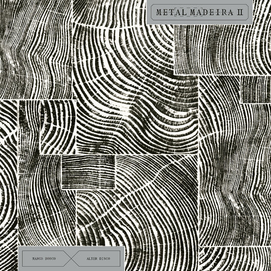 Bosco, Marco x Alter Disco - Metalmadeira II | - ELECTRONIC *NEW*