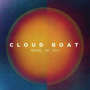 Cloud Boat - Model of You (CD) | Mint Mint - ELECTRONIC *NEW*