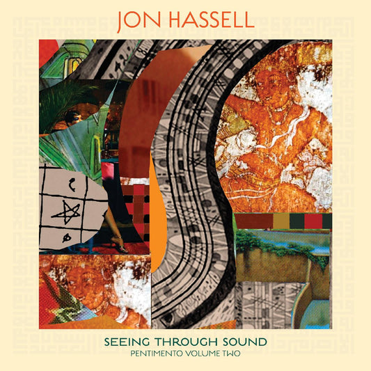 Hassell, Jon - Seeing Through Sound (Pentimento Volume Two) | - ELECTRONIC *NEW*