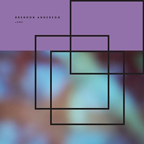 Brendon Anderegg - June (VINYL) | - ELECTRONIC *NEW*