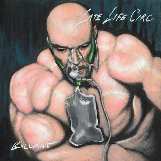 Bullant - Late Life Circ | - ELECTRONIC *NEW*