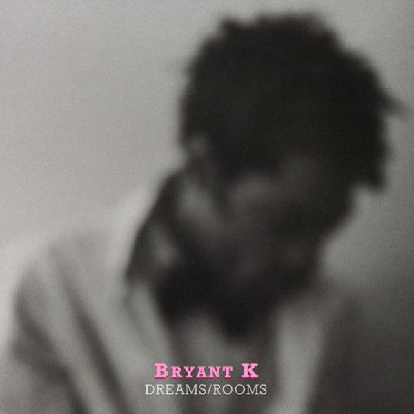 Bryant K - Dreams / Rooms - 7" | - ELECTRONIC *NEW*