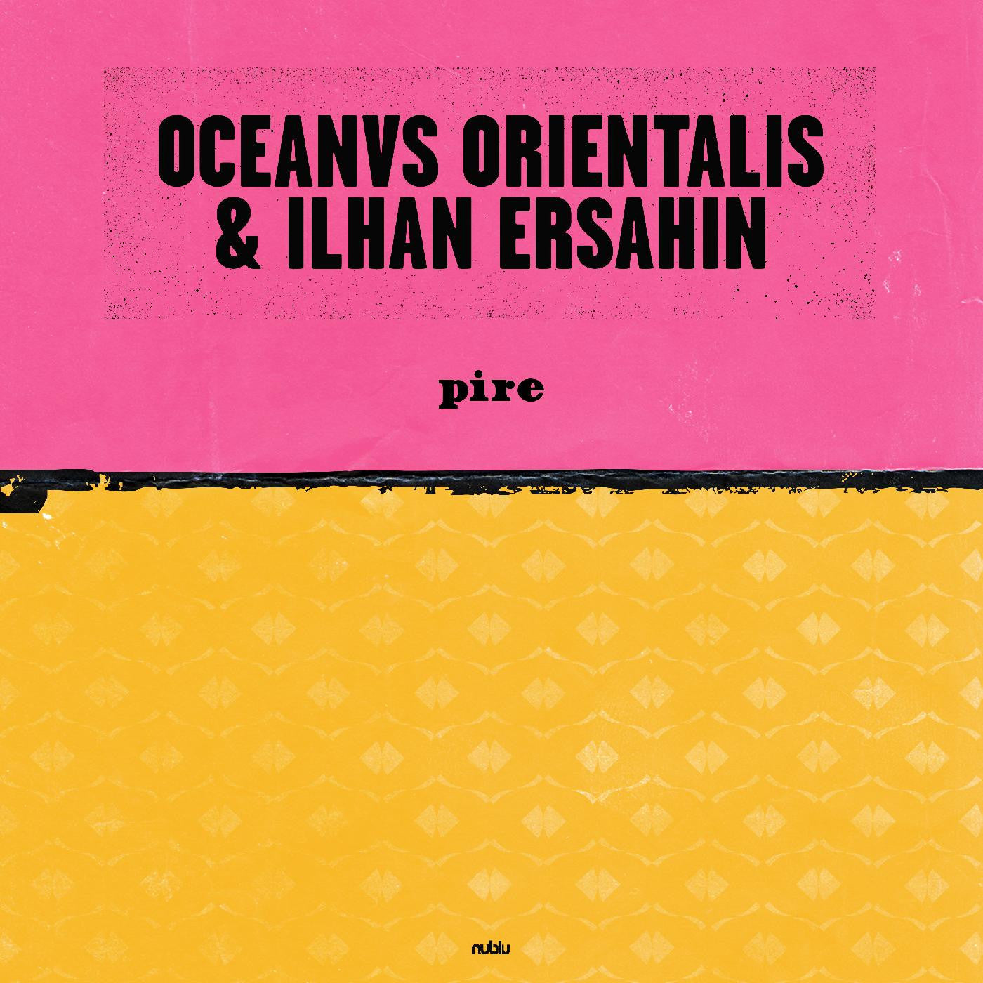 Oceanvs Orientalis & Ilhan Ersahin - Pire / Mesta | - ELECTRONIC *NEW*