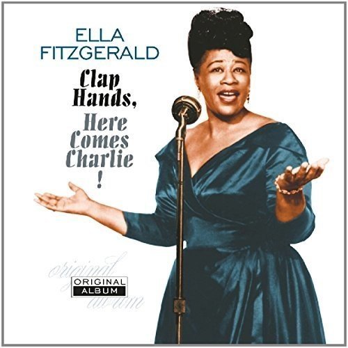 Ella Fitzgerald - CLAP HANDS HERE COMES CHARLIE |