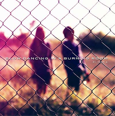 Slow Dancing In A Burning Room |