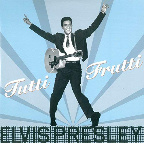 Elvis Presley - Tutti Frutti |