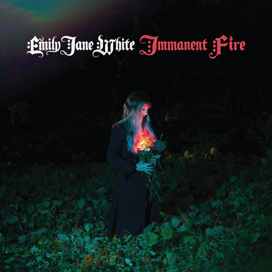 EMILY JANE WHITE - Immanent Fire |