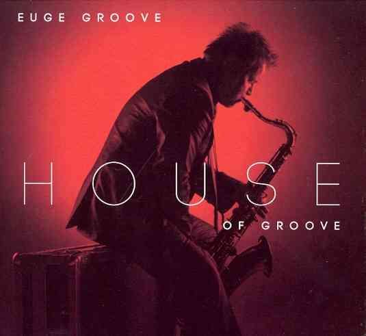 Euge Groove - HOUSE OF GROOVE |