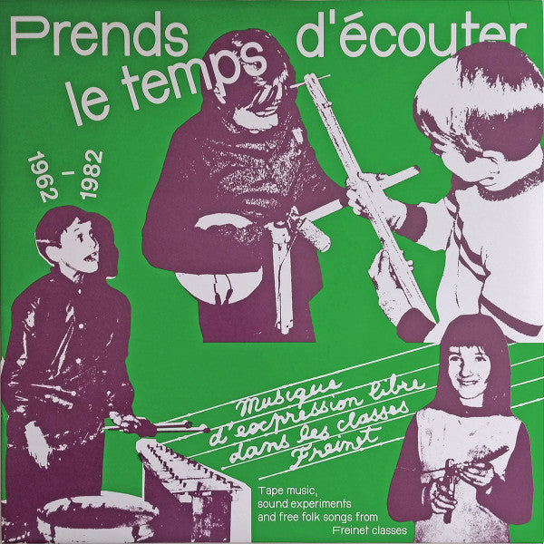 Various Prends Le Temps D'écouter - Musique D'expression Libre Dans Les Classes Freinet / Tape Music, Sound Experiments And Free Folk Songs From Freinet Classes - 1962/1982 LP Mint (M) Mint (M)