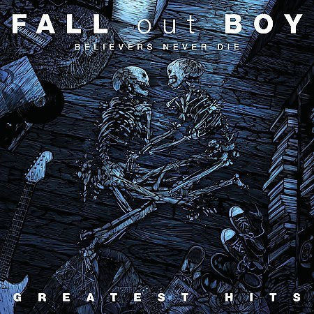 Fall Out Boy - BELIEVERS NEVER DIE |
