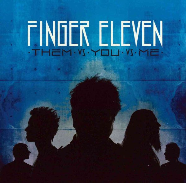 Finger Eleven - THEM VS. YOU VS. ME |