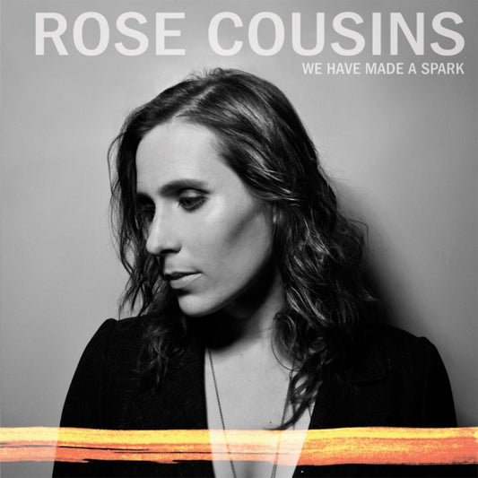 Cousins, Rose - We Have Made A Spark - 10th Anniversary (ORANGE VINYL) | - FOLK *NEW*