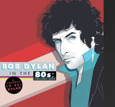 Bob Dylan In The 80s: Volume One | - FOLK *NEW*