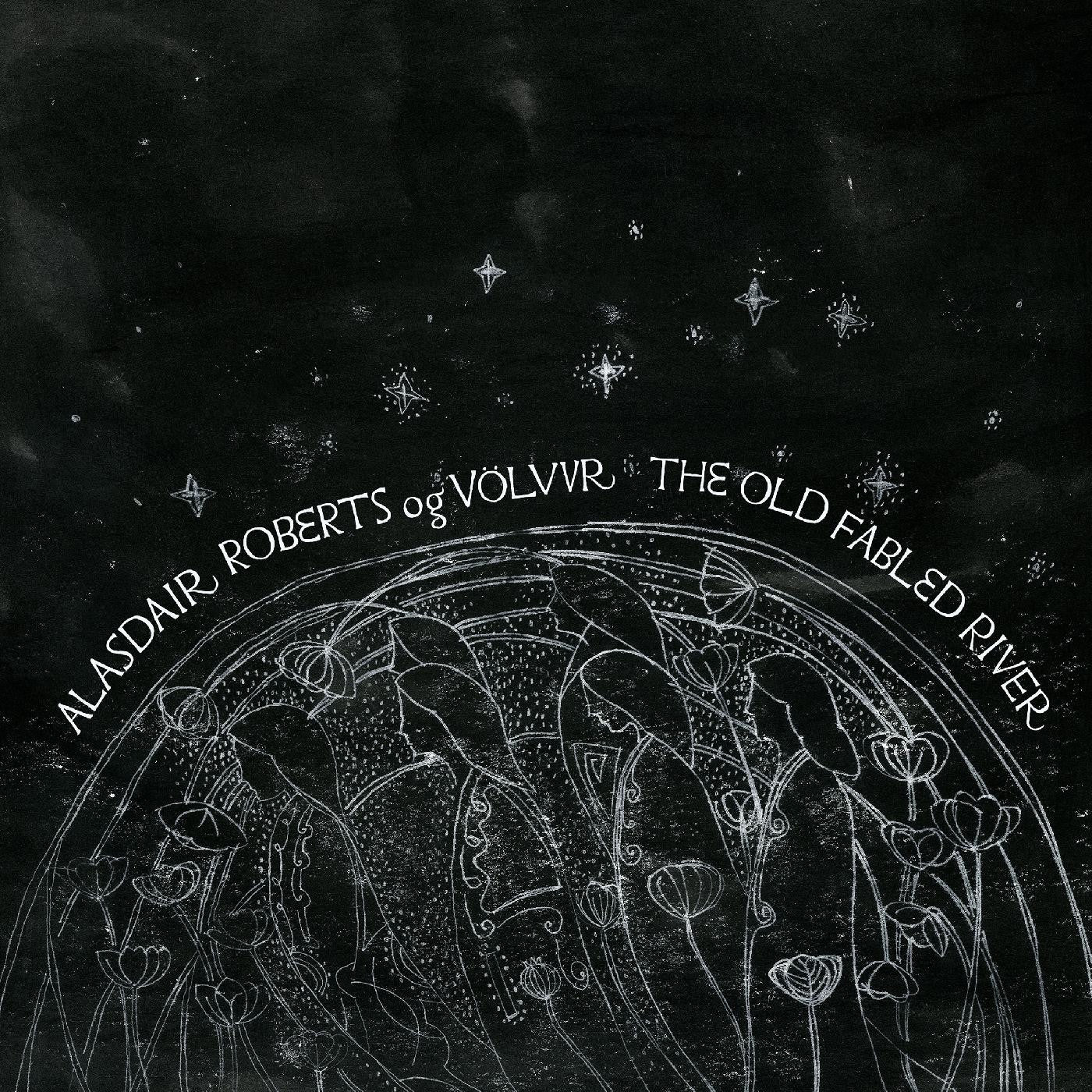 Roberts, Alasdair og Völvur - The Old Fabled River | - FOLK *NEW*