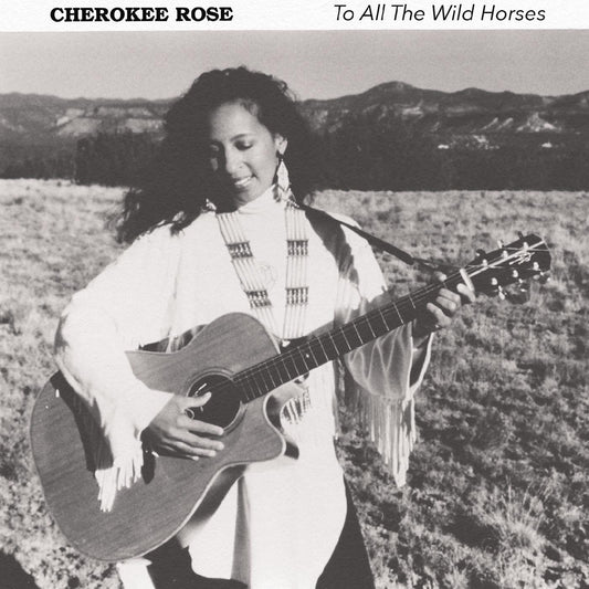 Cherokee Rose - To All The Wild Horses (CD) | - FOLK *NEW*