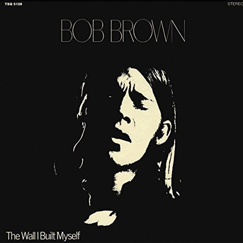 Bob Brown - The Wall I Built Myself (VINYL) | - FOLK *NEW*