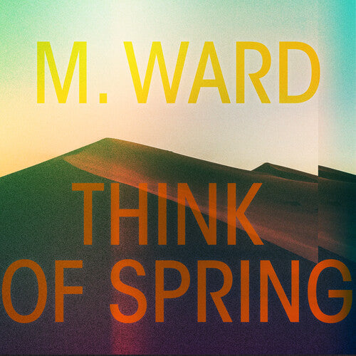 M. Ward - Think Of Spring (VINYL) | - FOLK *NEW*