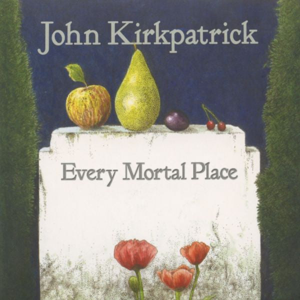 Kirkpatrick, John - Every Mortal Place (CD) | Mint Mint - FOLK *NEW*