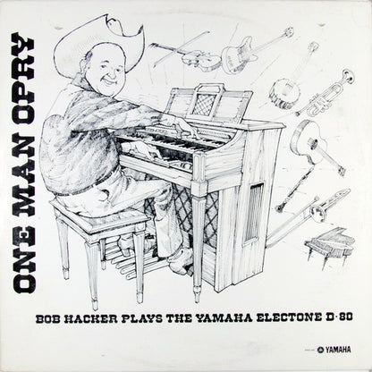 "One Man Opry" Bob Hacker Plays The Yamaha Electone D-80 (VINYL) | Near Mint (NM) Excellent (EX) - FOLK / USED *NEAR MINT*