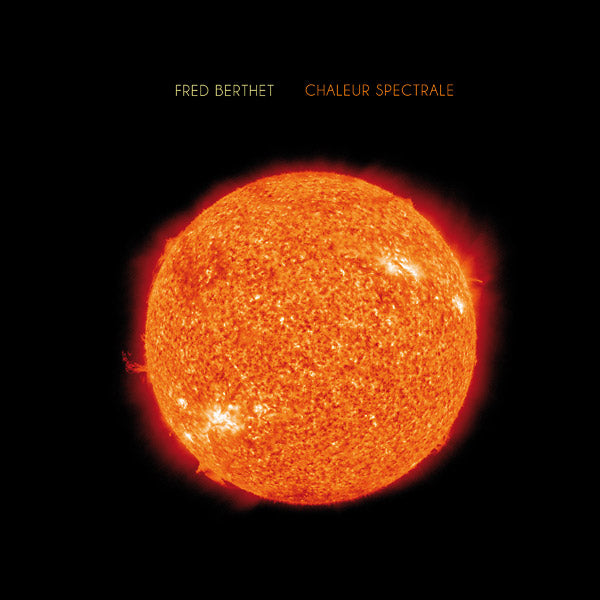 FRED BERTHET - Chaleur Spectrale EP |