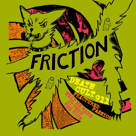 Friction - Death Cult 911/Fractured Passion/Help Me Make It Thru The Nite |
