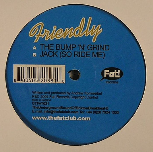 Friendly The Bump 'N' Grind / Jack (So Ride Me) Fat! Records 12" Very Good (VG) Generic