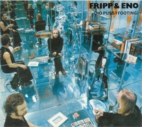 Fripp & Eno - NO PUSSYFOOTING |