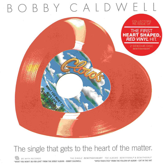 Bobby Caldwell - What You Won’t Do For Love / Open Your Eyes (HEART-SHAPED RED VINYL 10" Be With) | NEW - FUNK/SOUL *NEW/COLOR/45*