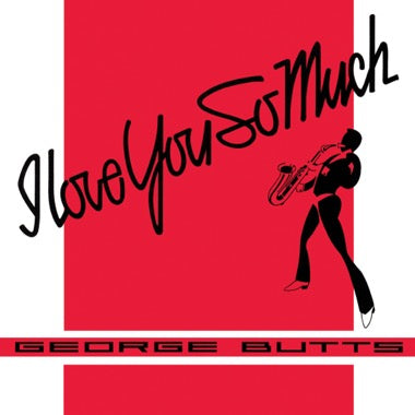 George Butts - (PRESALE 11/6/26) I Love You So Much b/w Keep That Same Old Feeling (VINYL 7") | NEW - FUNK/SOUL *NEW*