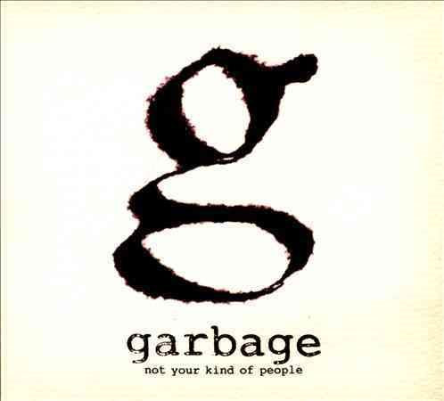 Garbage - Not Your Kind of People |