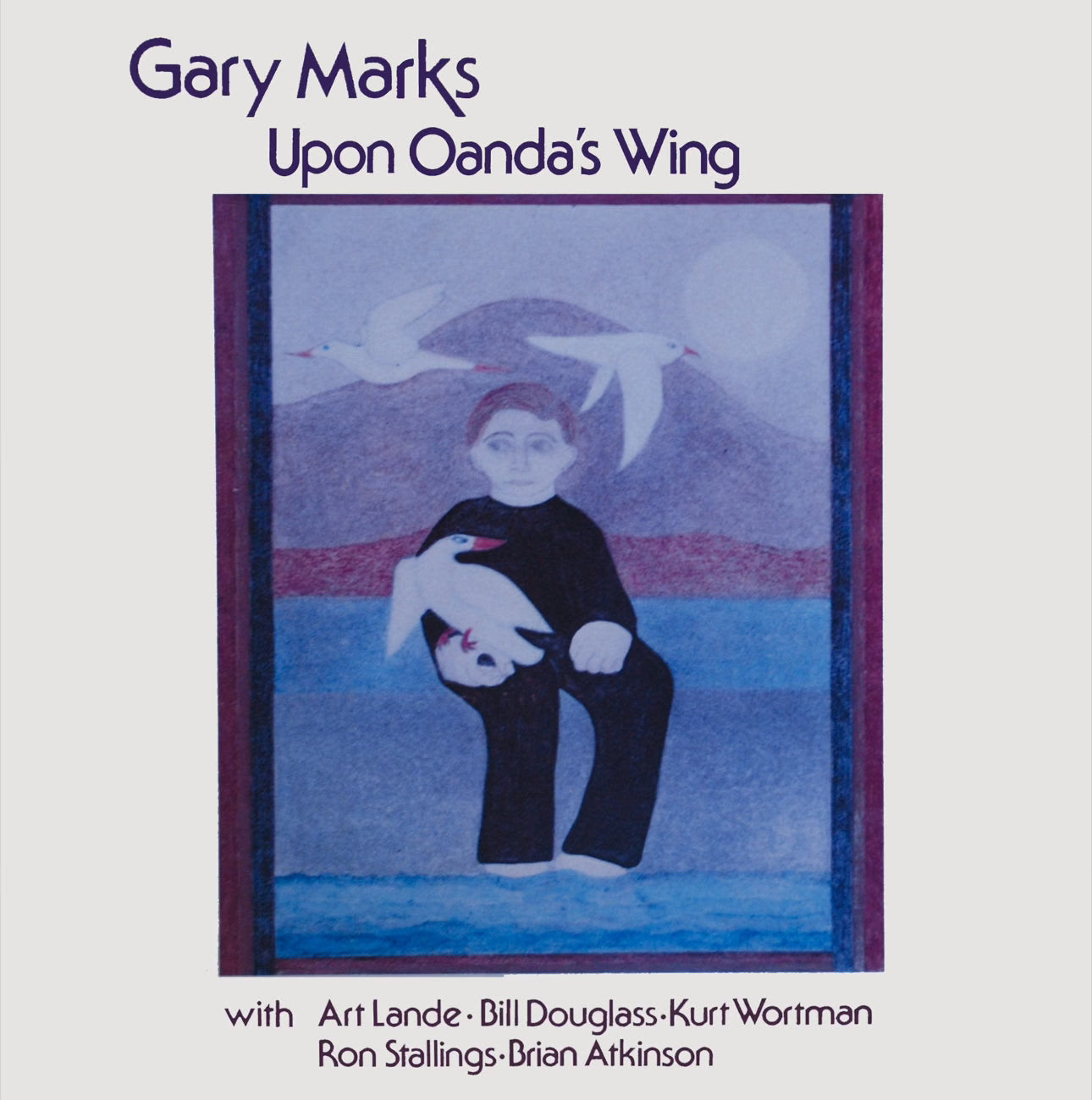 Gary Marks - Upon Oanda'S Wing |