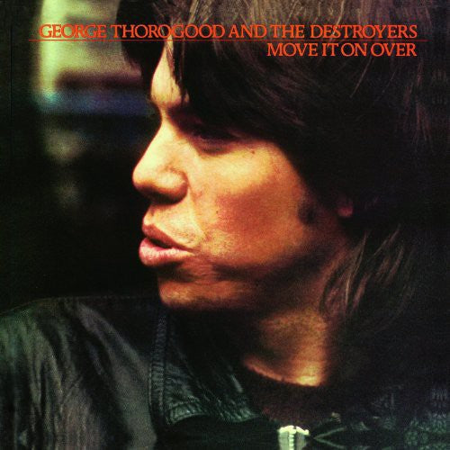 George Thorogood & The Destroyers - Move It on Over (VINYL LP) | NEW - ROCK *NEW*