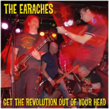 Earaches, The - Get The Revolution Out Of Your Head (CD) |