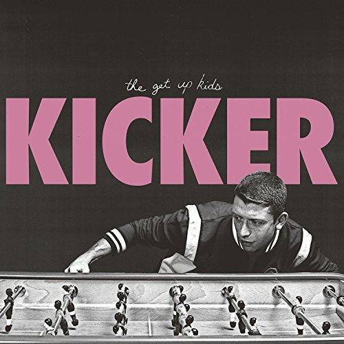 Get Up Kids - Kicker |