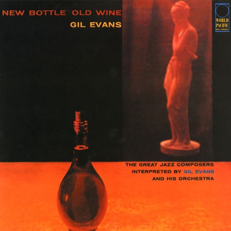 Gil Evans - New Bottle Old Wine |