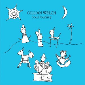 Gillian Welch - Soul Journey |